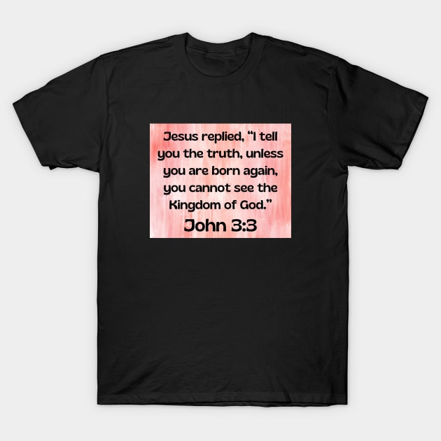 Bible Verse John 3:3 T-Shirt by Prayingwarrior